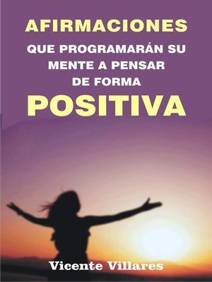 cover image of Afirmaciones que programarán su mente a pensar de forma positiva